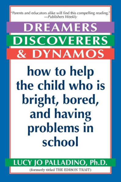 Dreamers, Discoverers & Dynamos: How to Help the Child Who Is Bright, Bored and Having Problems in School