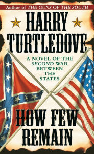 Title: How Few Remain (Prequel to The Great War Series), Author: Harry Turtledove