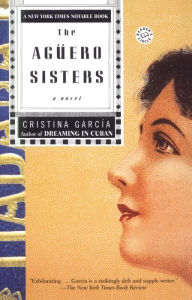 Title: The Agüero Sisters, Author: Cristina García