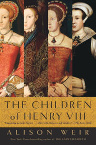 Title: The Children of Henry VIII, Author: Alison Weir