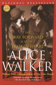 Title: The Way Forward Is with a Broken Heart, Author: Alice Walker