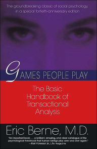 Title: Games People Play: The Basic Handbook of Transactional Analysis, Author: Eric Berne MD