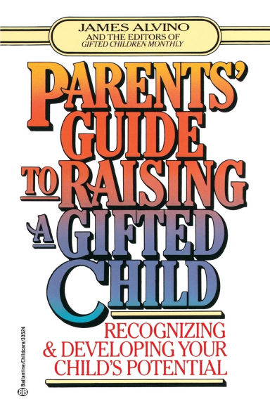Parent's Guide to Raising a Gifted Child: Recognizing and Developing Your Child's Potential from Preschool to Adolescence