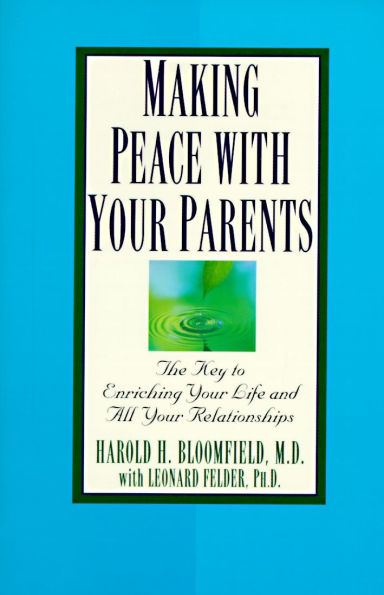 Making Peace with Your Parents: The Key to Enriching Life and All Relationships