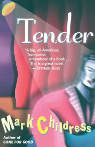Title: Tender: A Novel, Author: Mark Childress