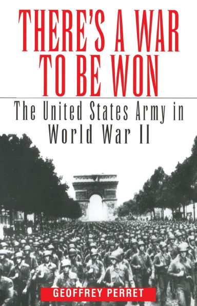There's a War to Be Won: The United States Army World II