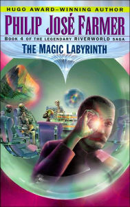 Title: The Magic Labyrinth (Riverworld Series #4), Author: Philip José Farmer