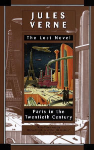 Title: Paris in the Twentieth Century: The Lost Novel, Author: Jules Verne