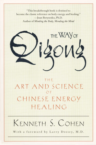 The Way of Qigong: Art and Science Chinese Energy Healing