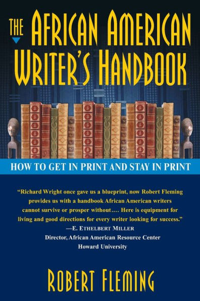 The African American Writer's Handbook: How to Get in Print and Stay in Print