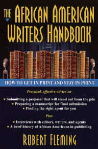 Title: The African American Writer's Handbook: How to Get in Print and Stay in Print, Author: Robert Fleming