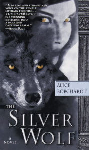 Title: The Silver Wolf, Author: Alice Borchardt