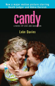 Title: Candy: A Novel of Love and Addiction, Author: Luke Davies