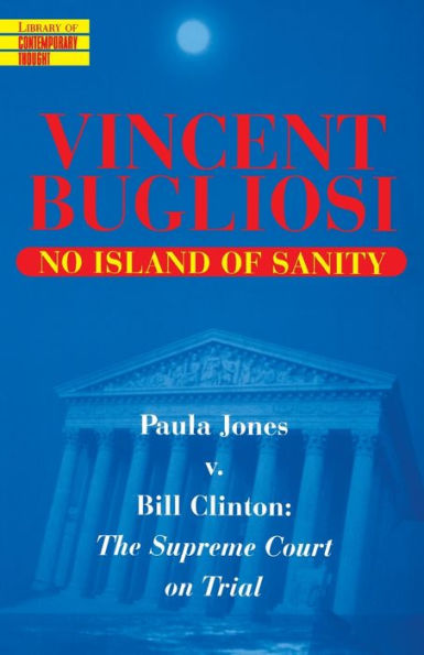 No Island of Sanity: Paula Jones v. Bill Clinton: The Supreme Court on Trial