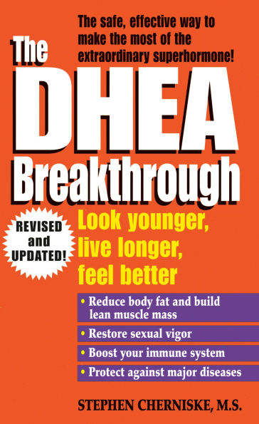 The DHEA Breakthrough: Look Younger, Live Longer, Feel Better