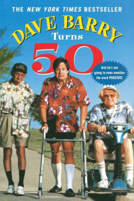 Title: Dave Barry Turns Fifty, Author: Dave Barry