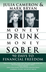 Download book in pdf Money Drunk/Money Sober: 90 Days to Financial Freedom  by Mark Bryan, Julia Cameron English version 9780345432650