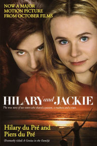 Title: Hilary and Jackie: The True Story of Two Sisters Who Shared a Passion, a Madness and a Man, Author: Hilary du Pre