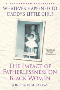 Whatever Happened to Daddy's Little Girl?: The Impact of Fatherlessness on Black Women