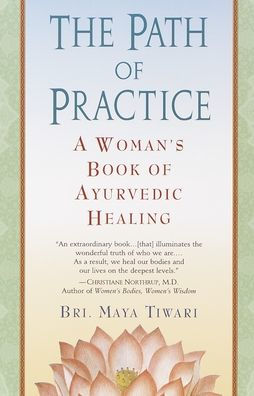 The Path of Practice: A Woman's Book of Ayurvedic Healing