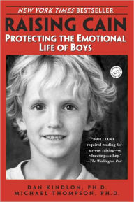 Title: Raising Cain: Protecting the Emotional Life of Boys, Author: Dan Kindlon