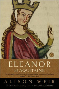 Title: Eleanor of Aquitaine: By the Wrath of God, Queen of England, Author: Alison Weir