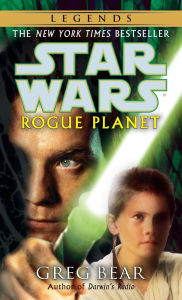 Title: Rogue Planet: Star Wars Legends, Author: Greg Bear