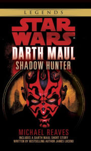 Title: Star Wars Darth Maul: Shadow Hunter, Author: Michael Reaves