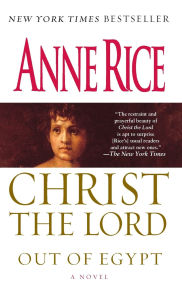 Title: Christ the Lord: Out of Egypt, Author: Anne Rice