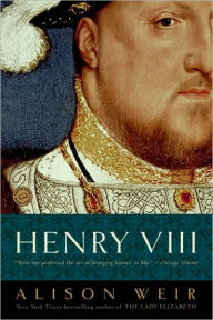 Title: Henry VIII: The King and His Court, Author: Alison Weir