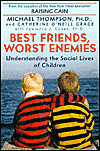 Title: Best Friends, Worst Enemies: Understanding the Social Lives of Children, Author: Michael Thompson