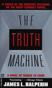 Title: Truth Machine: A Novel of Things to Come, Author: James L. Halperin