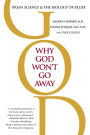 Why God Won't Go Away: Brain Science & the Biology of Belief