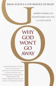 Title: Why God Won't Go Away: Brain Science & the Biology of Belief, Author: Andrew Newberg M.D.