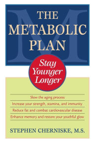 Title: The Metabolic Plan: Stay Younger Longer, Author: Stephen Cherniske