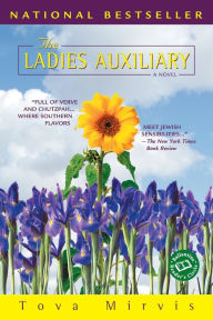 Title: The Ladies Auxiliary: A Novel, Author: Tova Mirvis