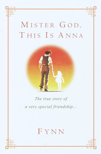 Mister God, This Is Anna: The True Story of a Very Special Friendship