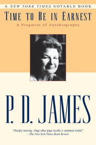 Title: Time to Be in Earnest: A Fragment of Autobiography, Author: P. D. James