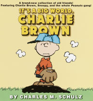 Title: It's a Big World, Charlie Brown, Author: Charles M. Schulz