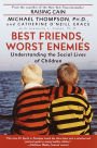 Best Friends, Worst Enemies: Understanding the Social Lives of Children