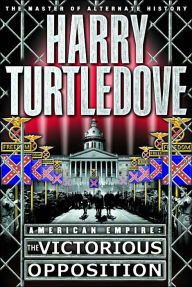 Title: American Empire: The Victorious Opposition (American Empire Series #3), Author: Harry Turtledove