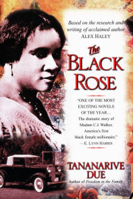 Title: Black Rose: The Magnificent Story of Madam C. J. Walker, America's First Black Female Millionaire, Author: Tananarive Due