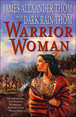 Warrior Woman: The Exceptional Life Story of Nonhelma, Shawnee Indian ...