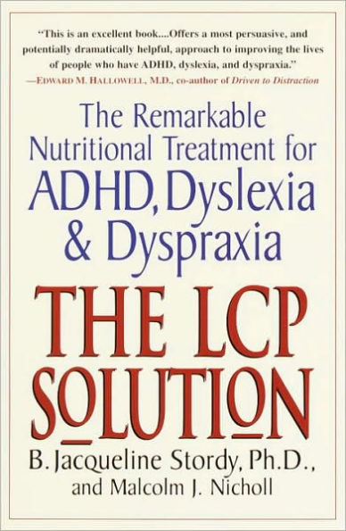 LCP Solution: The Remarkable Nutritional Treatment for ADHD, Dyslexia, and Dyspraxia