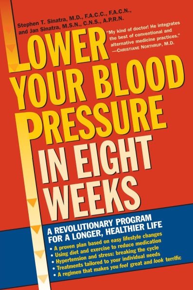 Lower Your Blood Pressure 8 Weeks: a Revolutionary Program for Longer, Healthier Life