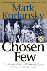 Title: A Chosen Few: The Resurrection of European Jewry, Author: Mark Kurlansky