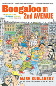 Title: Boogaloo on 2nd Avenue: A Novel of Pastry, Guilt, and Music, Author: Mark Kurlansky