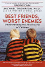 Best Friends, Worst Enemies: Understanding the Social Lives of Children