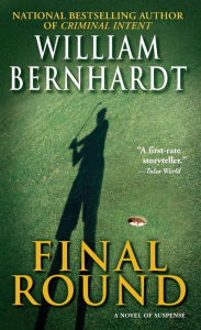 Title: Final Round: A Novel, Author: William Bernhardt