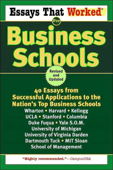 Essays That Worked for Business Schools: 40 Essays from Successful Applications to Nation's Top Business Schools